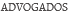 ADVOGADOS